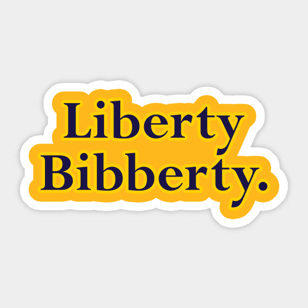 Liberty Bibberty Sticker by BigOrangeShirtShop